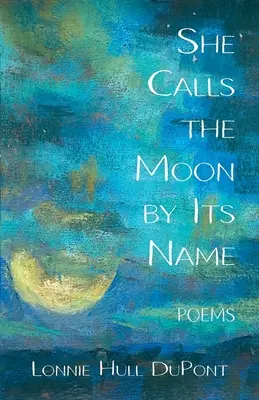 Elle appelle la lune par son nom : Poèmes - She Calls the Moon by Its Name: Poems