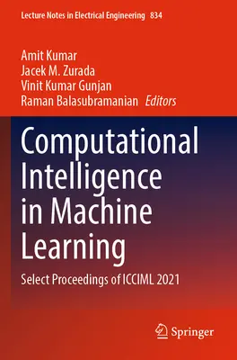 Computational Intelligence in Machine Learning : Select Proceedings of ICCIML 2021 (en anglais) - Computational Intelligence in Machine Learning: Select Proceedings of ICCIML 2021