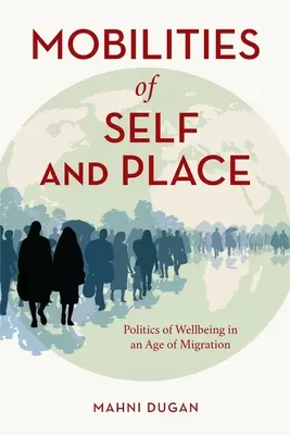 Mobilités de soi et de lieu : Les politiques de bien-être à l'ère de la migration - Mobilities of Self and Place: Politics of Wellbeing in an Age of Migration