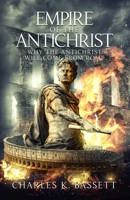 L'Empire de l'Antéchrist : Pourquoi l'Antéchrist viendra de Rome ! - Empire of the Antichrist: Why the Antichrist Will Come From Rome!