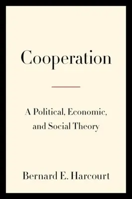 La coopération : Une théorie politique, économique et sociale - Cooperation: A Political, Economic, and Social Theory