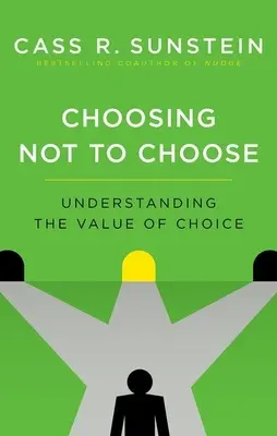 Choisir de ne pas choisir : Comprendre la valeur du choix - Choosing Not to Choose: Understanding the Value of Choice