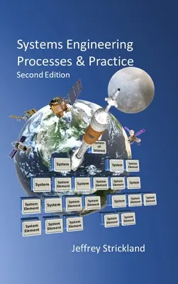 Processus et pratique de l'ingénierie des systèmes : Deuxième édition - Systems Engineering Processes and Practice: Second Edition