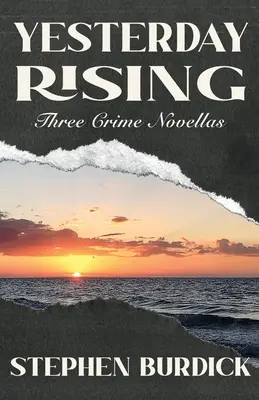 Yesterday Rising : Trois romans policiers - Yesterday Rising: Three Crime Novellas