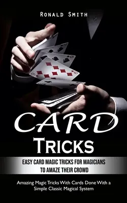 Card Tricks : Le grand livre des herbes médicinales : 2 livres en 1- Les herbes médicinales pour les enfants et comment devenir herboriste. - Card Tricks: Easy Card Magic Tricks for Aspiring Magicians to Amaze Their Crowd (Amazing Magic Tricks With Cards Done With a Simple