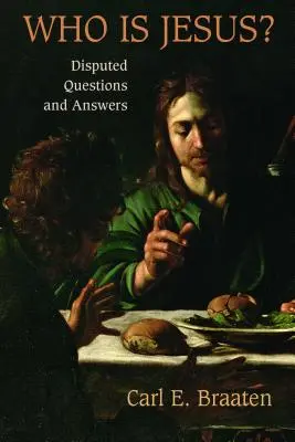 Qui est Jésus ? Questions et réponses controversées - Who Is Jesus?: Disputed Questions and Answers
