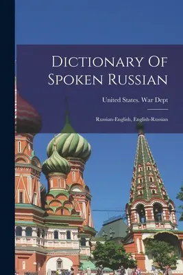 Dictionnaire du russe parlé ; russe-anglais, anglais-russe - Dictionary Of Spoken Russian; Russian-english, English-russian