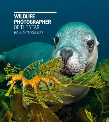 Photographe de l'année pour la faune et la flore : Highlights Volume 8 : Volume 8 - Wildlife Photographer of the Year: Highlights Volume 8: Volume 8