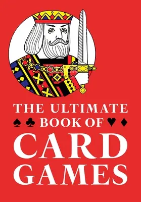 Le livre ultime des jeux de cartes - The Ultimate Book of Card Games