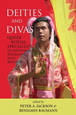 Déités et Divas : Spécialistes du rituel queer au Myanmar, en Thaïlande et ailleurs - Deities and Divas: Queer Ritual Specialists in Myanmar, Thailand and Beyond