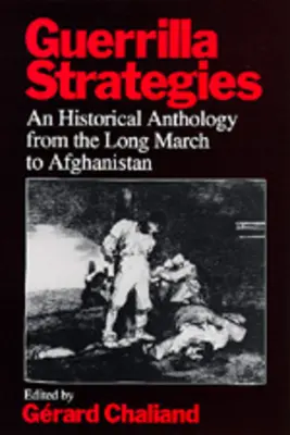 Stratégies de guérilla : Une anthologie historique de la longue marche vers l'Afghanistan - Guerrilla Strategies: An Historical Anthology from the Long March to Afghanistan