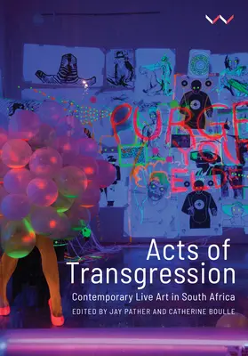 Actes de transgression : L'art vivant contemporain en Afrique du Sud - Acts of Transgression: Contemporary Live Art in South Africa