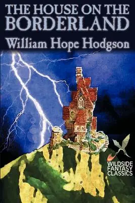 The House on the Borderland par William Hope Hodgson, Fiction, Horreur - The House on the Borderland by William Hope Hodgson, Fiction, Horror