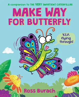 Faites place au papillon (un livre de la Chenille très impatiente) - Make Way for Butterfly (a Very Impatient Caterpillar Book)