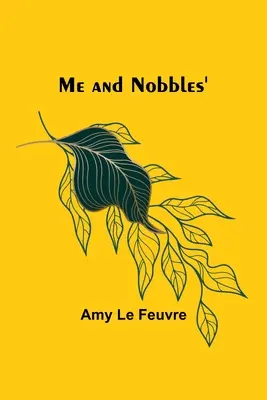 Moi et Nobbles - Me and Nobbles'