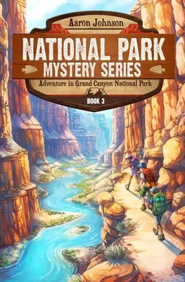 Aventure dans le parc national du Grand Canyon : Une aventure mystérieuse dans les parcs nationaux - Adventure in Grand Canyon National Park: A Mystery Adventure in the National Parks