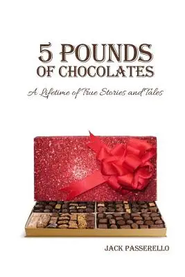 5 Pounds of Chocolates : Une vie d'histoires vraies et de contes - 5 Pounds of Chocolates: A Lifetime of True Stories and Tales