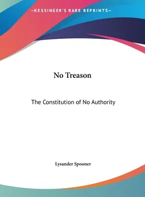 Pas de trahison : La Constitution de l'absence d'autorité - No Treason: The Constitution of No Authority