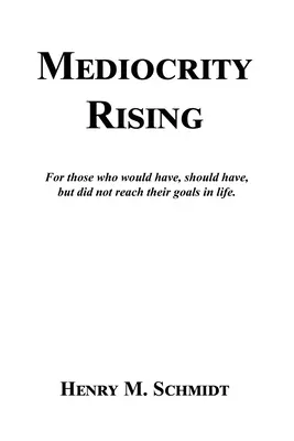 Mediocrity Rising - Stories for the World's Movers and Shakers (L'ascension de la médiocrité - Histoires pour ceux qui changent de monde) - Mediocrity Rising - Stories for the World's Movers and Shakers