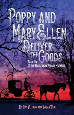 Poppy et Mary Ellen livrent la marchandise : Le premier tome des mystères du meurtre de Frankenmuth - Poppy and Mary Ellen Deliver the Goods: Book One of the Frankenmuth Murder Mysteries