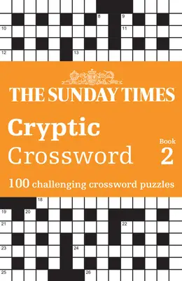 The Sunday Times Cryptic Crossword Book 2 : 100 mots croisés stimulants - The Sunday Times Cryptic Crossword Book 2: 100 Challenging Crossword Puzzles