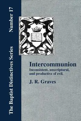 L'intercommunion : Incohérente, non scripturale et productrice de mal - Inter-communion: Inconsistent, Unscriptural and Productive of Evil