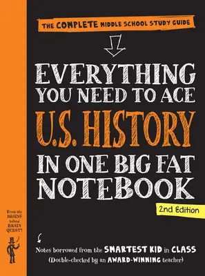 Tout ce qu'il faut pour réussir l'histoire des États-Unis dans un gros cahier, 2e édition : Le guide d'étude complet pour le collège - Everything You Need to Ace U.S. History in One Big Fat Notebook, 2nd Edition: The Complete Middle School Study Guide