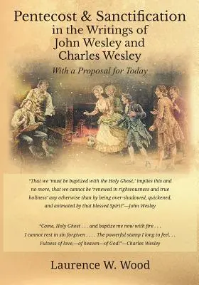 Pentecôte et sanctification dans les écrits de John Wesley et Charles Wesley avec une proposition pour aujourd'hui - Pentecost & Sanctification in the Writings of John Wesley and Charles Wesley with a Proposal for Today