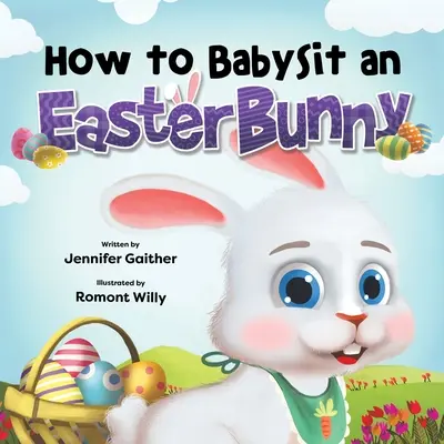 Comment garder un lapin de Pâques - How to Babysit an Easter Bunny