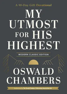 Mon désir le plus élevé : Un cadeau dévotionnel de 90 jours - My Utmost for His Highest: A 90-Day Gift Devotional