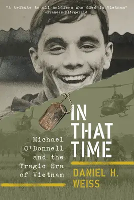 En ce temps-là : Michael O'Donnell et l'ère tragique du Viêt Nam - In That Time: Michael O'Donnell and the Tragic Era of Vietnam