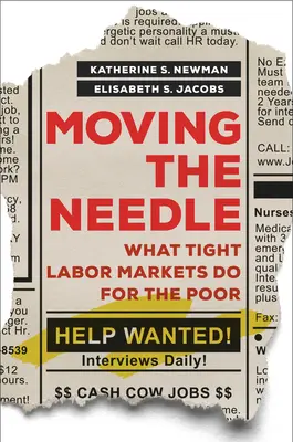 Faire bouger l'aiguille : Les effets de l'étroitesse des marchés du travail sur les pauvres - Moving the Needle: What Tight Labor Markets Do for the Poor