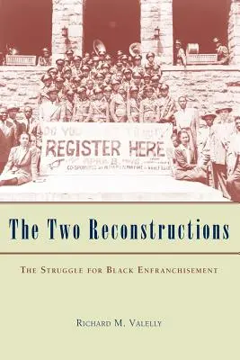 Les deux reconstructions : La lutte pour l'émancipation des Noirs - The Two Reconstructions: The Struggle for Black Enfranchisement