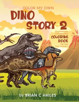 Color My Own Dino Story 2 : Un livre de coloriage immersif et personnalisable pour les enfants (That Rhymes !) - Color My Own Dino Story 2: An Immersive, Customizable Coloring Book for Kids (That Rhymes!)