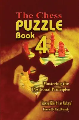 Le puzzle des échecs, Livre 4 : Maîtriser les principes positionnels - The Chess Puzzle, Book 4: Mastering the Positional Principles