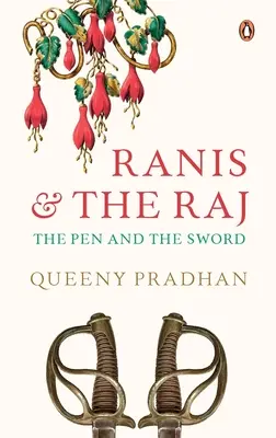 Les Ranis et le Raj : la plume et l'épée - Ranis and the Raj: The Pen and the Sword