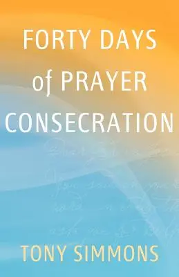 Quarante jours de prière et de consécration - Forty Days of Prayer Consecration