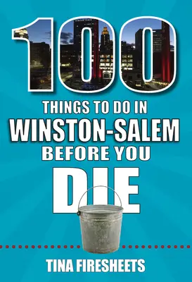 100 choses à faire à Winston-Salem avant de mourir - 100 Things to Do in Winston-Salem Before You Die