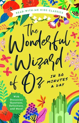 Le merveilleux magicien d'Oz en 20 minutes par jour : Un livre à lire avec moi avec des questions de discussion, des définitions et plus encore ! - The Wonderful Wizard of Oz in 20 Minutes a Day: A Read-With-Me Book with Discussion Questions, Definitions, and More!