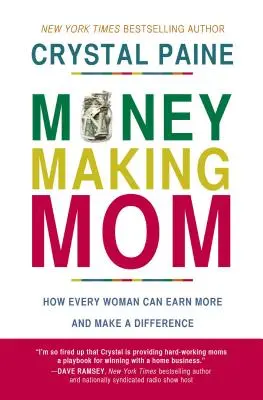 Money-Making Mom : Comment chaque femme peut gagner plus et faire la différence - Money-Making Mom: How Every Woman Can Earn More and Make a Difference
