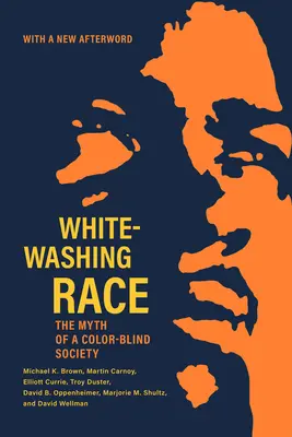 Le blanchiment de la race : le mythe d'une société sans distinction de couleur - Whitewashing Race: The Myth of a Color-Blind Society