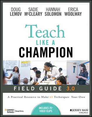 Enseigner comme un champion - Guide de terrain 3.0 : Une ressource pratique pour s'approprier les 63 techniques - Teach Like a Champion Field Guide 3.0: A Practical Resource to Make the 63 Techniques Your Own