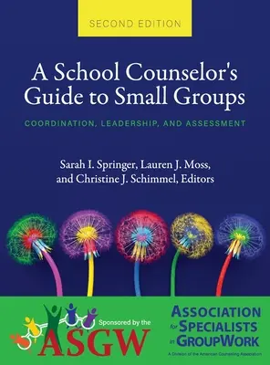 Guide du conseiller scolaire pour les petits groupes : Coordination, leadership et évaluation - School Counselor's Guide to Small Groups: Coordination, Leadership, and Assessment