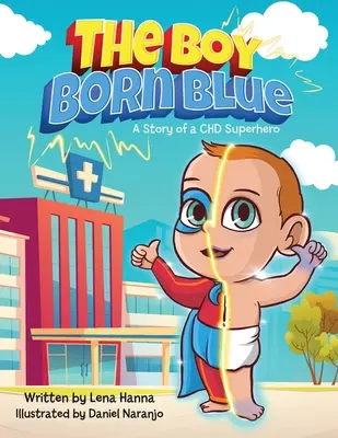 Le garçon né bleu : L'histoire d'un super-héros atteint de coronaropathie - The Boy Born Blue: A Story of a CHD Superhero