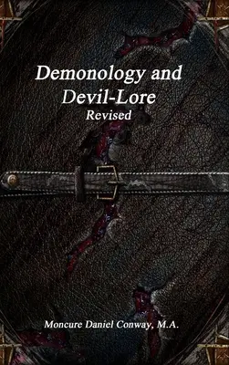 La démonologie et la légende du diable révisée - Demonology and Devil-Lore Revised