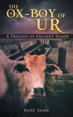 Le garçon-bœuf d'Ur : Une trilogie de l'ancienne Sumer - The Ox-Boy of Ur: A Trilogy of Ancient Sumer