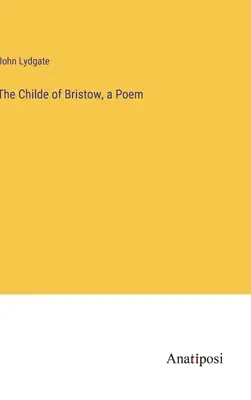 L'enfant de Bristow, un poème - The Childe of Bristow, a Poem