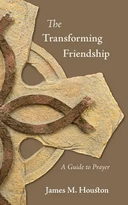 L'amitié transformatrice : Un guide de prière - The Transforming Friendship: A Guide to Prayer