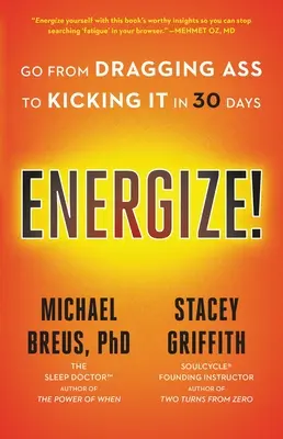 Energize ! Passez de l'état de traîne-savates à l'état de battant en 30 jours - Energize!: Go from Dragging Ass to Kicking It in 30 Days