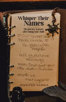 Chuchotez leurs noms : Le voyage vers la paix après la perte d'un enfant - Whisper Their Names: The journey to peace after losing your child